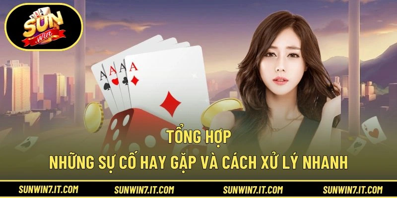 Tổng hợp những sự cố hay gặp và cách xử lý nhanh